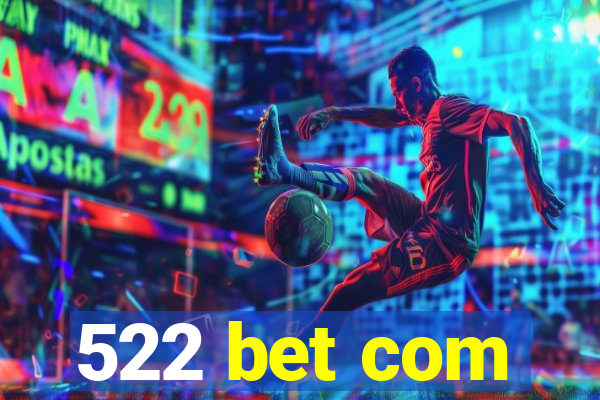 522 bet com